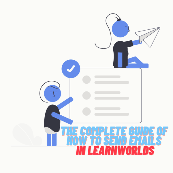 The Complete Guide of How to Send Emails in LearnWorlds